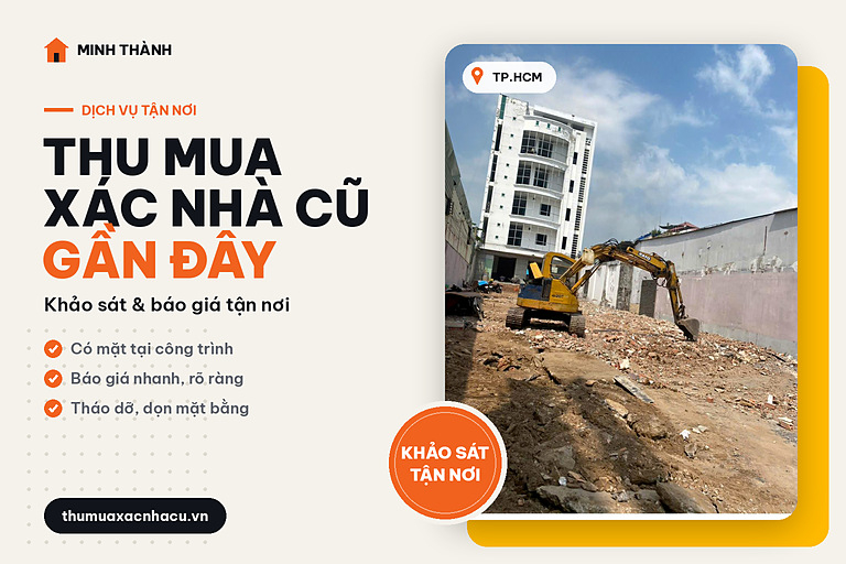 Thu Mua Xác Nhà Cũ Gần Đây – Khảo Sát & Báo Giá Tận Nơi